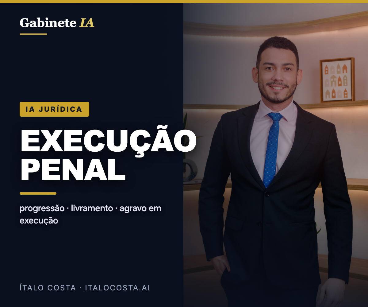 IA Jurídica: Execução Penal para Advogados — Progressão e Livramento